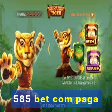 585 bet com paga